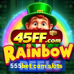 555bet com slots